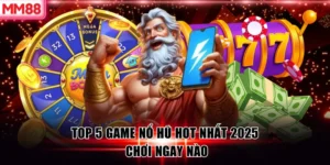 Top 5 Game Nổ Hũ Hot Nhất 2025 - Chơi Ngay Nào