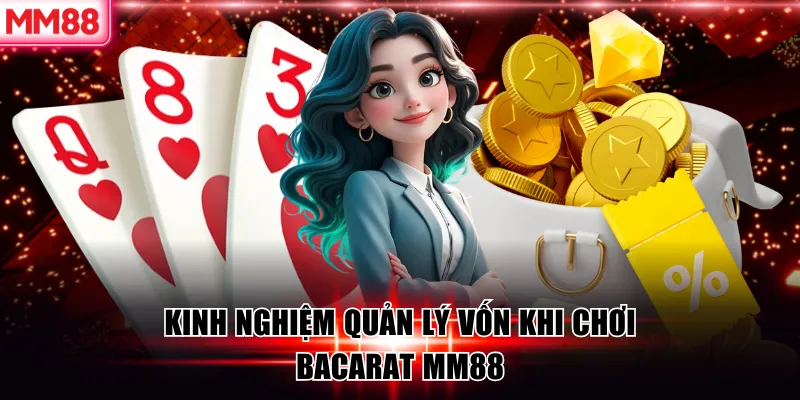 Kinh nghiệm quản lý vốn khi chơi bacarat MM88